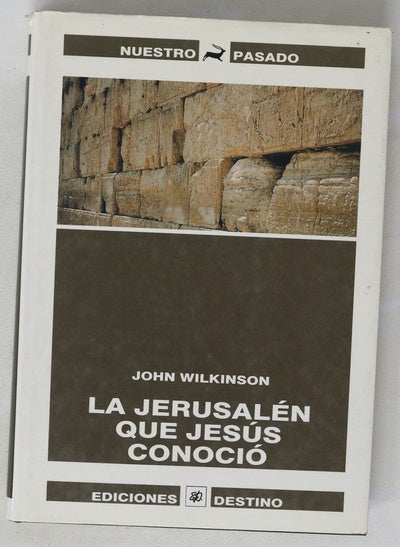 La Jerusalén que Jesús conoció la arqueología como prueba
