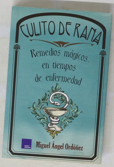 Culito de rana : remedios mágicos en tiempos de enfermedad