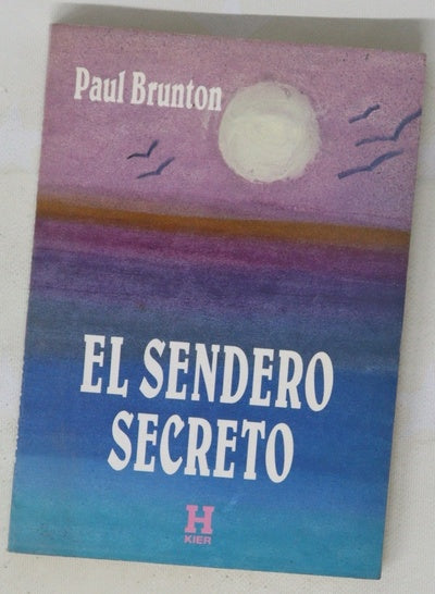 El sendero secreto : una técnica para el descubrimiento del yo espiritual en el mundo moderno
