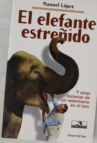 El elefante estreñido y otras aventuras de un veterinario en el zoo