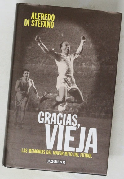 Gracias, vieja las memorias del mayor mito del fútbol