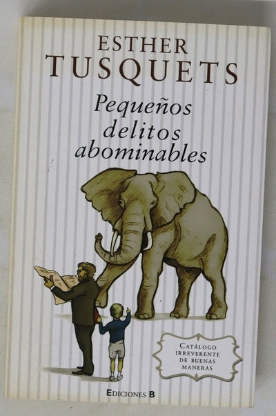 Pequeños delitos abominables catálogo irreverente de buenas maneras