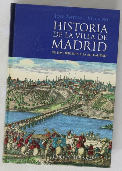 Historia de la villa de Madrid de los orígenes a la actualidad