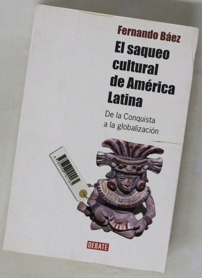 El saqueo cultural de América latina de la conquista a la globalización