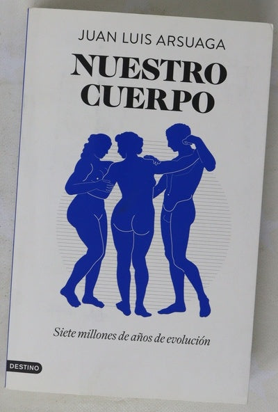 Nuestro cuerpo : siete millones de años de evolución