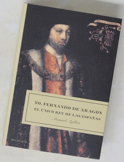 Yo, Fernando de Aragón el único rey de las Españas
