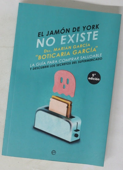 El jamón de York no existe : la guía para comprar saludable y descubrir los secretos del supermercado