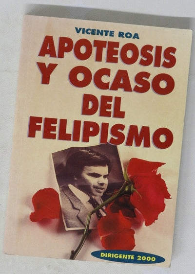 Apoteosis y ocaso del felipismo