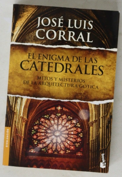 El enigma de las catedrales : mitos y misterios de la arquitectura gótica
