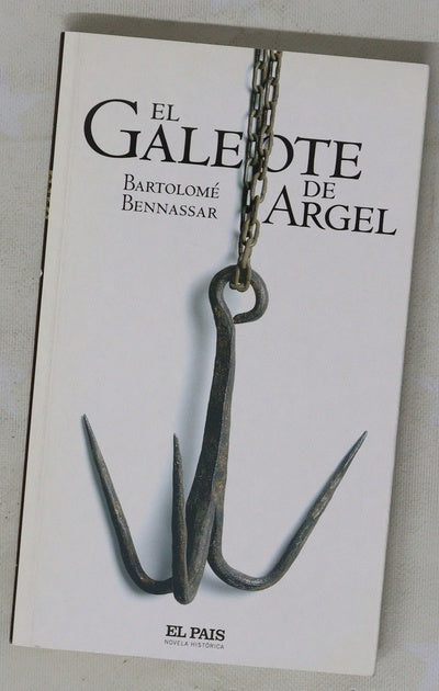 El galeote de Argel vida y hechos de Mustafá de Six-Fours