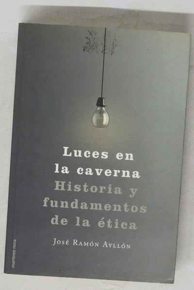 Luces en la caverna historia y fundamentos de la ética