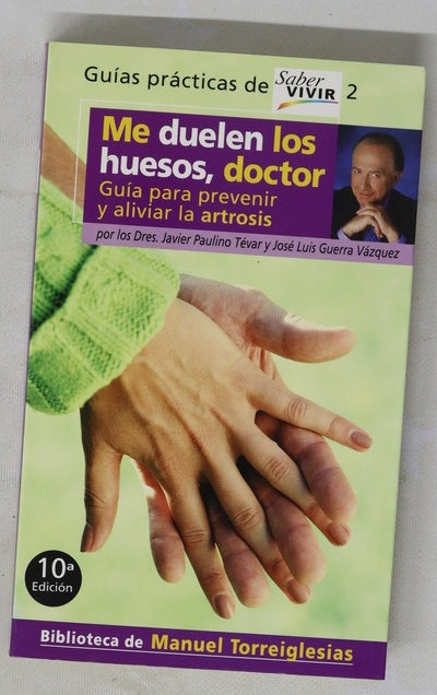 Me duelen los huesos, doctor guía para prevenir y aliviar la artrosis