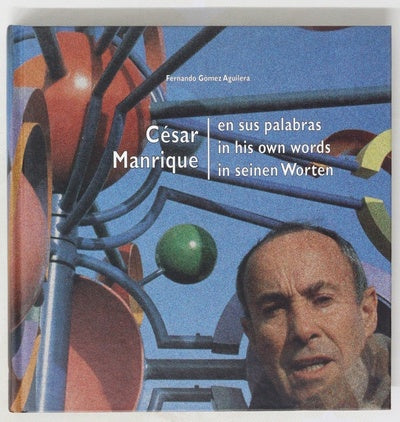 César Manrique en sus palabras César Manrique in his own words = César Manrique in seinen Worten