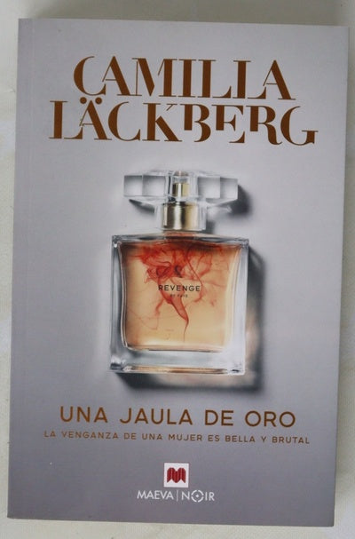 Una jaula de oro : la venganza de una mujer es bella y brutal