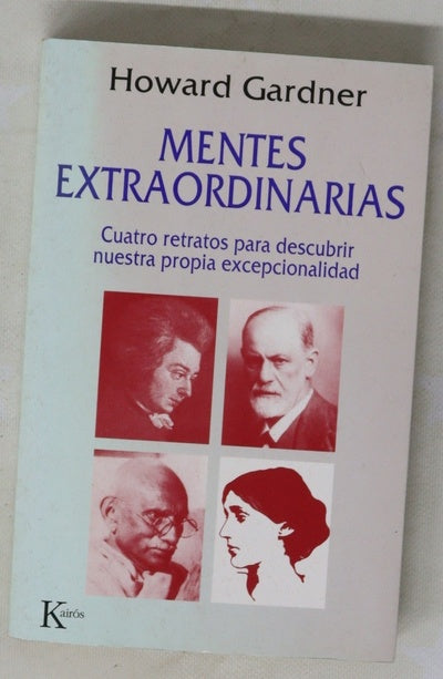 Mentes extraordinarias cuatro retratos para descubrir nuestra propia excepcionalidad