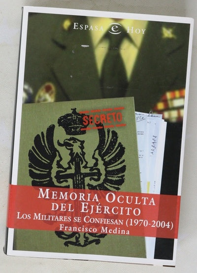 Memoria oculta del Ejército los militares se confiesan : (1970-2004)