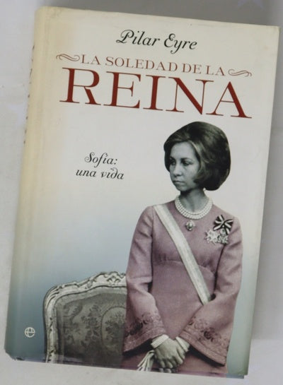 La soledad de la reina : Sofía : una vida
