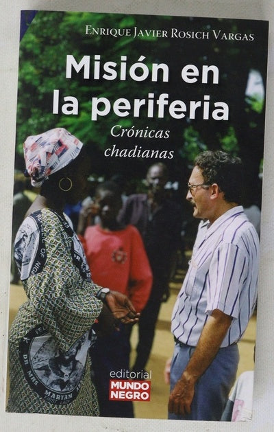 Misión en la periferia : crónicas chadianas