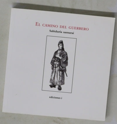 El camino del guerrero sabiduría samurai