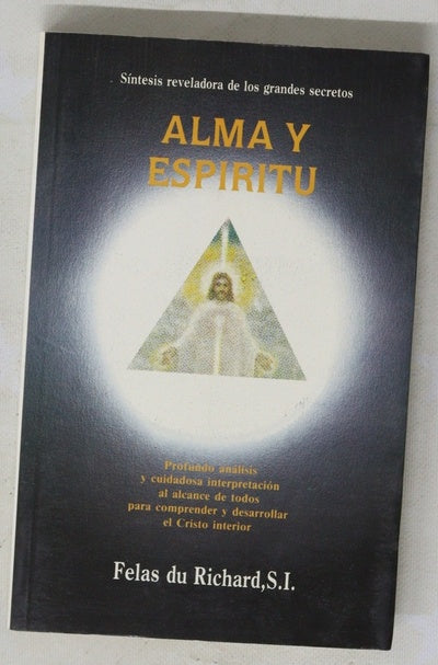 Alma y Espíritu profundo análisis y cuidadosa interpretación al alcance de todos para comprender y desarrollar el Cristo interior
