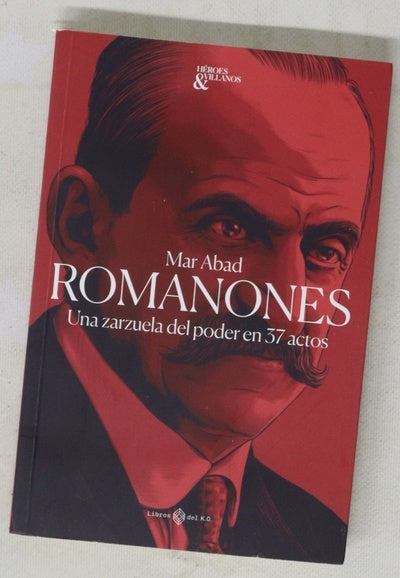 Romanones : una zarzuela del poder en 37 actos