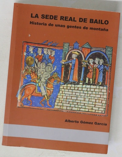 La sede real de Bailo historia de unas gentes de montaña