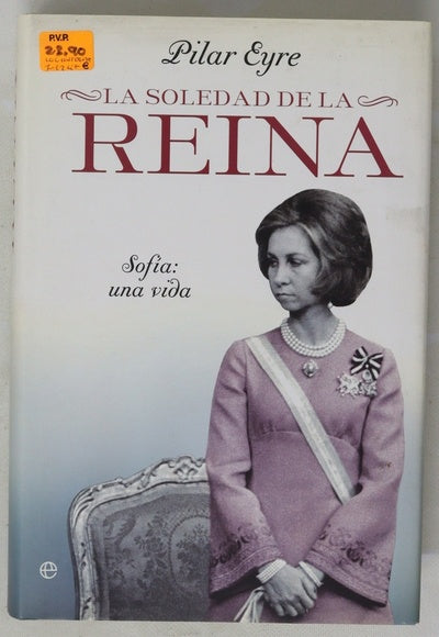 La soledad de la reina : Sofía : una vida