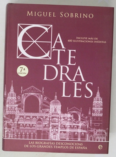 Catedrales las biografías desconocidas de los grandes templos de España