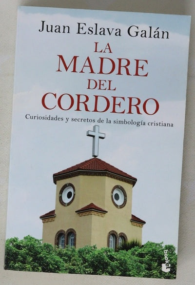 La madre del cordero : curiosidades y secretos de la simbología cristiana