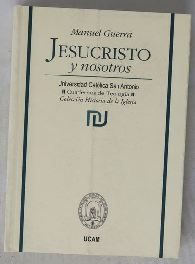 Jesucristo y nosotros la biografía de Jesús de Nazaret, hombre y Dios