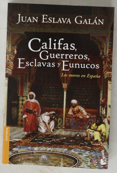 Califas, guerreros, esclavas y eunucos los moros en España