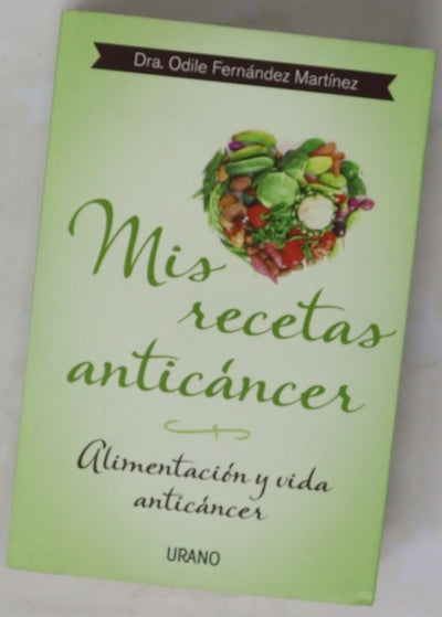 Mis recetas anticáncer : alimentación y vida anticáncer