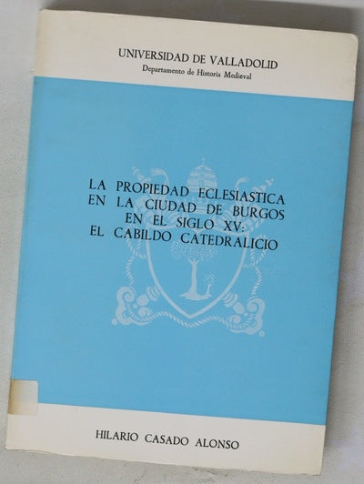 La propiedad eclesiástica en la ciudad de Burgos en el siglo XV el cabildo catedralicio