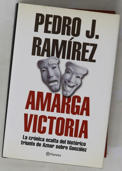 Amarga victoria la crónica oculta del histórico triunfo de Aznar sobre González