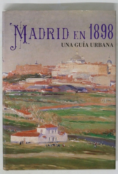 Madrid en 1898 una guía urbana