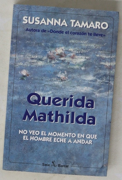 Querida Matilda no veo el momento en que el hombre eche a andar