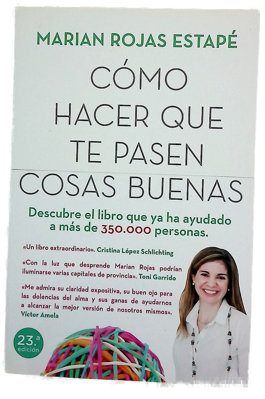 Cómo hacer que te pasen cosas buenas : entiende tu cerebro, gestiona tus emociones, mejora tu vida