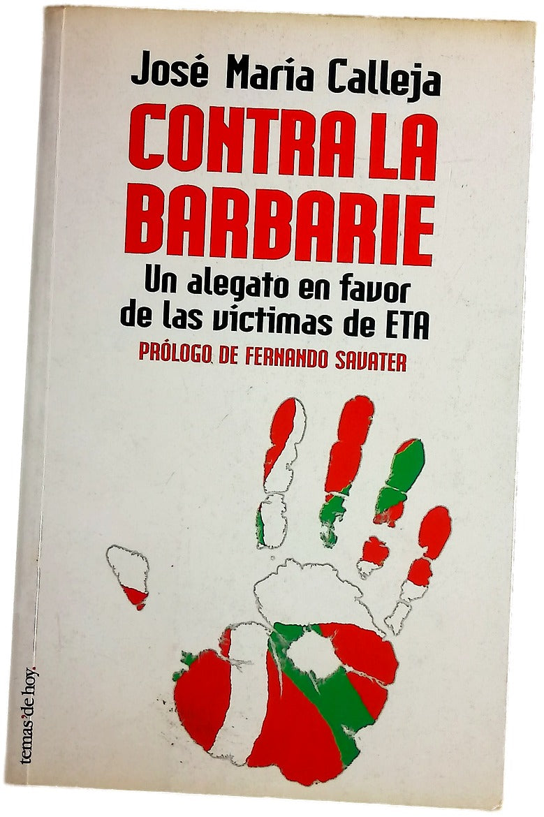 Contra la barbarie un alegato en favor de las víctimas de ETA
