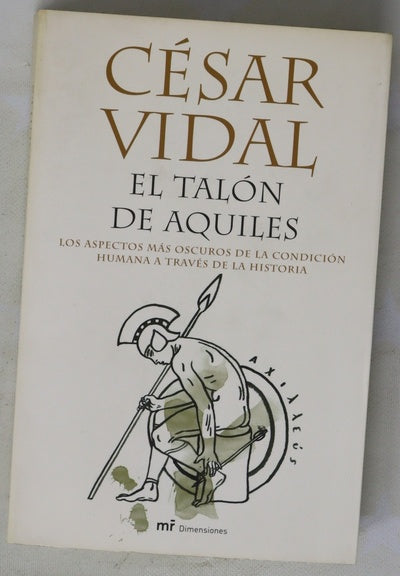 El talón de Aquiles los aspectos más oscuros de la condición humana a través de la historia