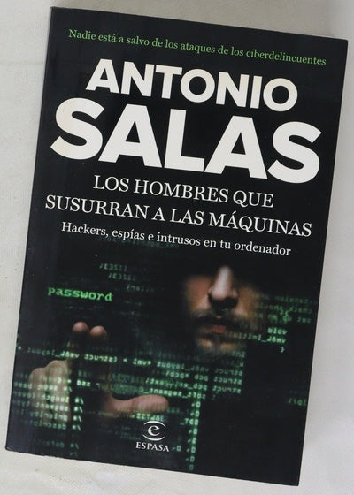 Los hombres que susurran a las máquinas : hackers, espías e intrusos en tu ordenador
