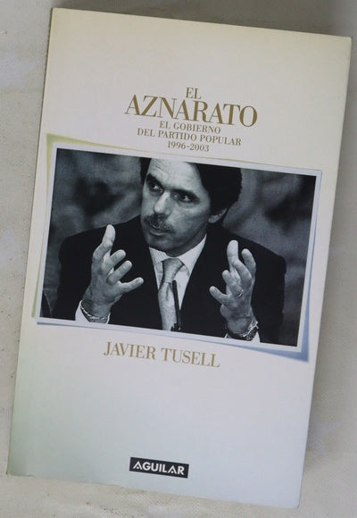 El aznarato el gobierno del Partido Popular, 1996-2003