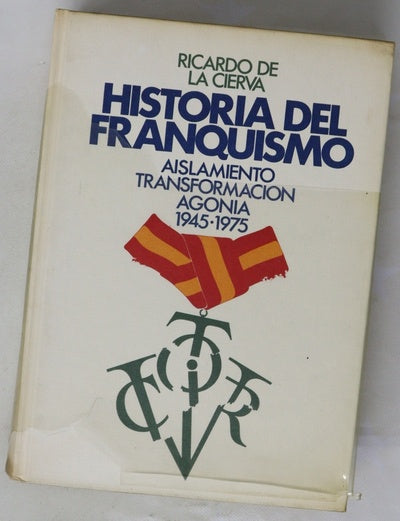Historia del franquismo : aislamiento, transformación, agonía: (1945-1975)
