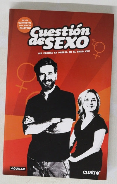 Cuestión de sexo ¿es posible la pareja en el siglo XXI?