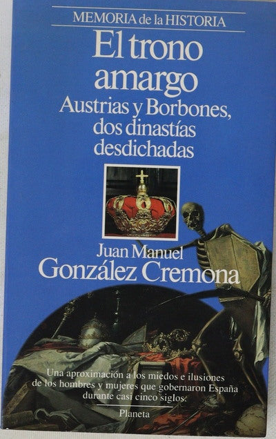 El trono amargo Austrias y Borbones, dos dinastías desdichadas