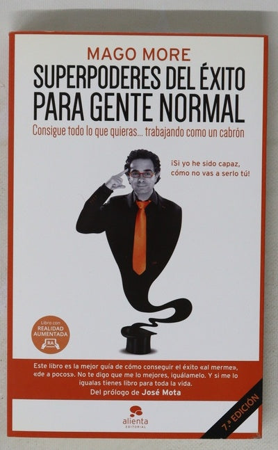 Superpoderes del éxito para gente normal : consigue todo lo que quieras-- trabajando como un cabrón