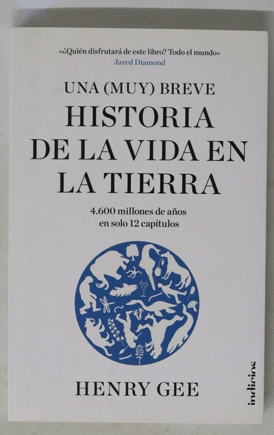 Una (muy) breve historia de la vida en la Tierra : 4600 millones de años en 12 capítulos