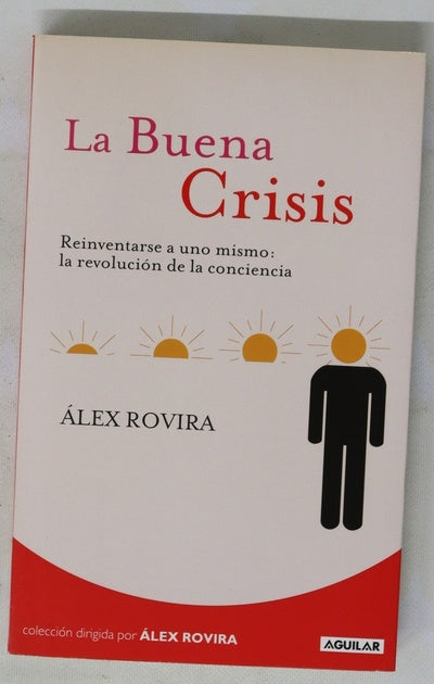 La buena crisis : reinventarse a uno mismo: la revolución de la conciencia
