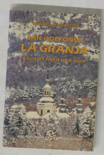 San Ildefonso, La Granja, Valsaín-Riofrío, Segovia apuntes para una guía