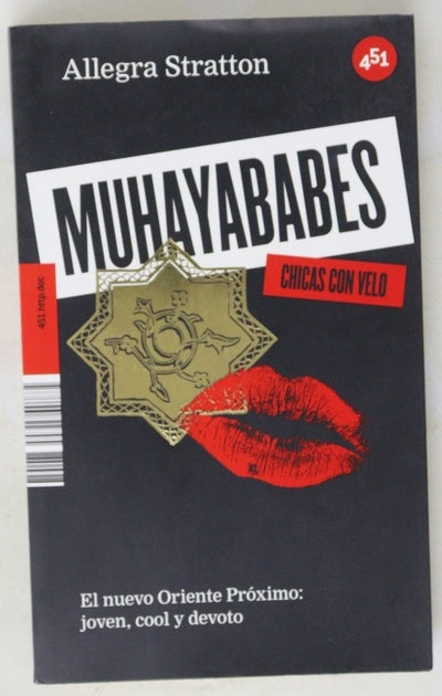 Muhayababes (chicas con velo) : el nuevo Oriente Próximo, joven, cool y devoto