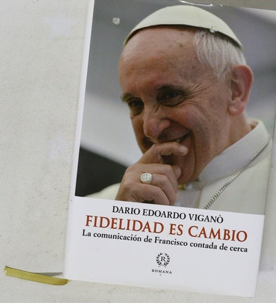 Fidelidad es cambio : la comunicación de Francisco contada de cerca